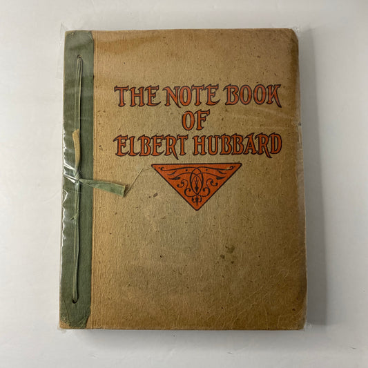 The Notebook of Elbert Hubbard - Elbert Hubbard - 1927