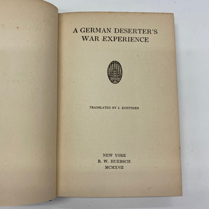 A German Deserter’s War Experience - J. Koettgen - 1st American Edition - 1917