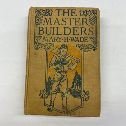 The Master Builders - Mary H. Wade - 1925