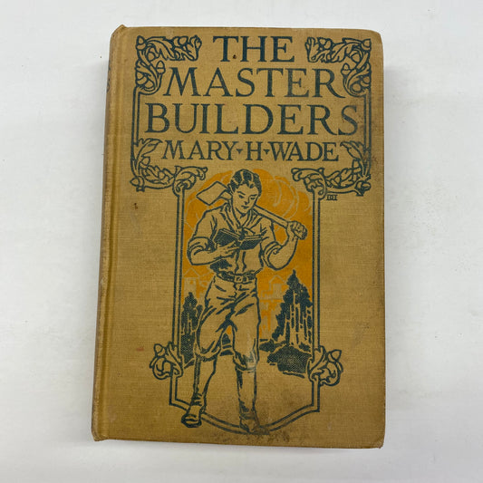 The Master Builders - Mary H. Wade - 1925