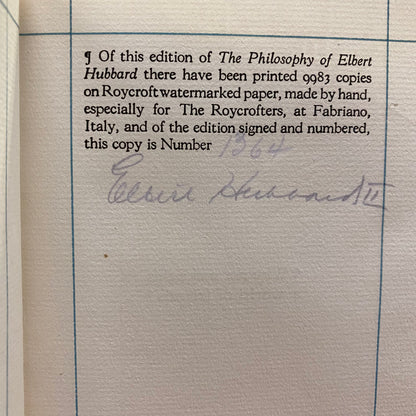 The Philosophy of Elbert Hubbard - The Roycrofters - Signed - #1364/9983 - 1916