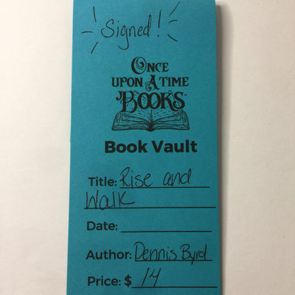 Rise and Walk - Dennis Byrd - Signed - 1993