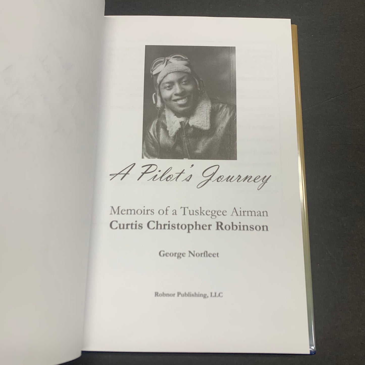 A Pilot’s Journey: Memoirs of a Tuskegee Airman Curtis Christopher Robinson - George Norfleet - Signed - 2010