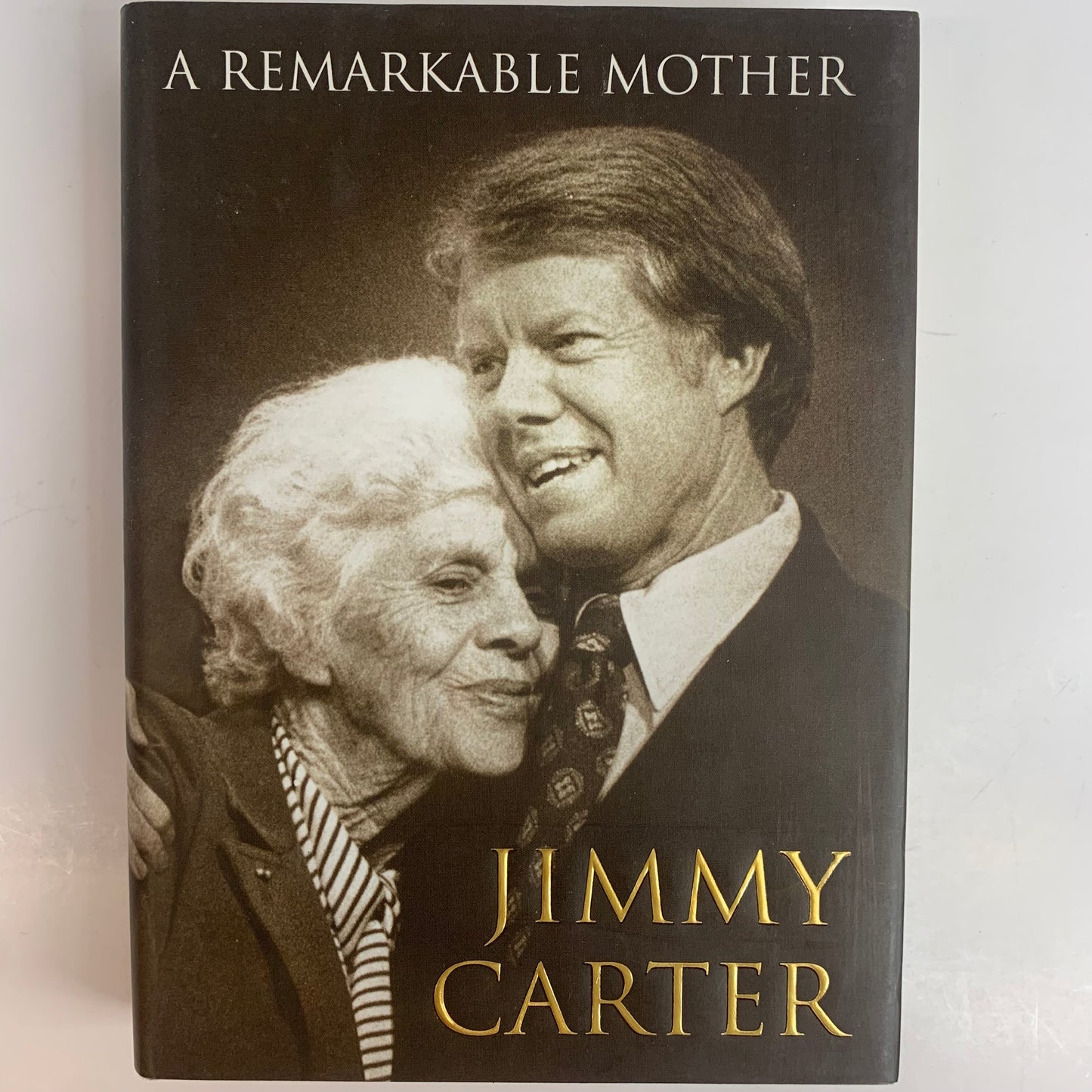 A Remarkable Mother - Jimmy Carter - Signed - 2008