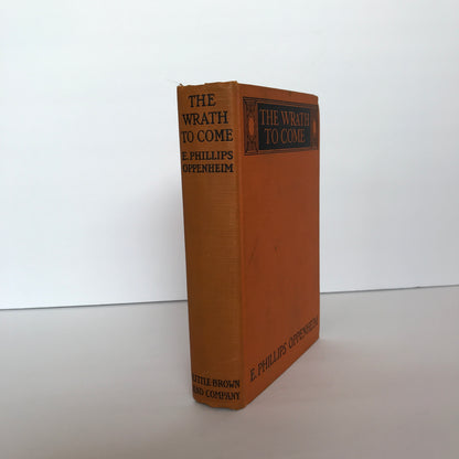 The Wrath to Come - E. Phillips Oppenheim - 1st American Edition - 1924