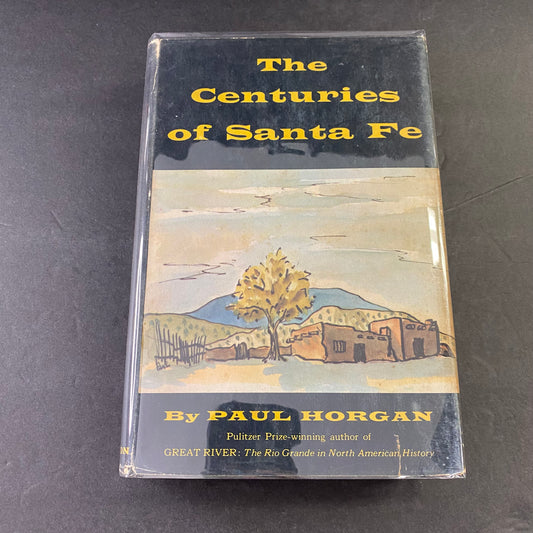 The Centuries of Santa Fe - Paul Horgan - 1st Edition - 1956