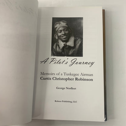 A Pilot’s Journey: Memoirs of a Tuskegee Airman Curtis Christopher Robinson - George Norfleet - Signed - 2010