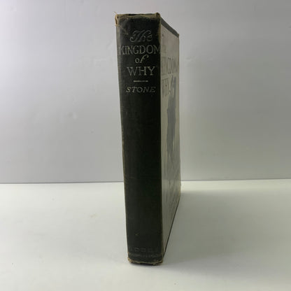 The Kingdom of Why - Stuart B. Stone - Probable 1st - 1913