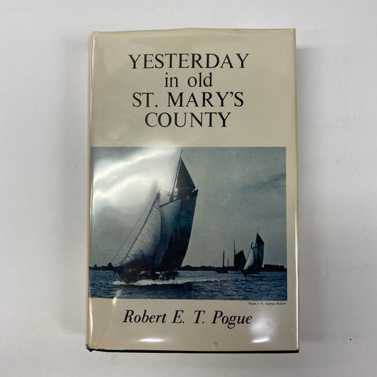 Yesterday in Old Sant Mary’s County - Robert E. T. Pogue - Signed - 1975