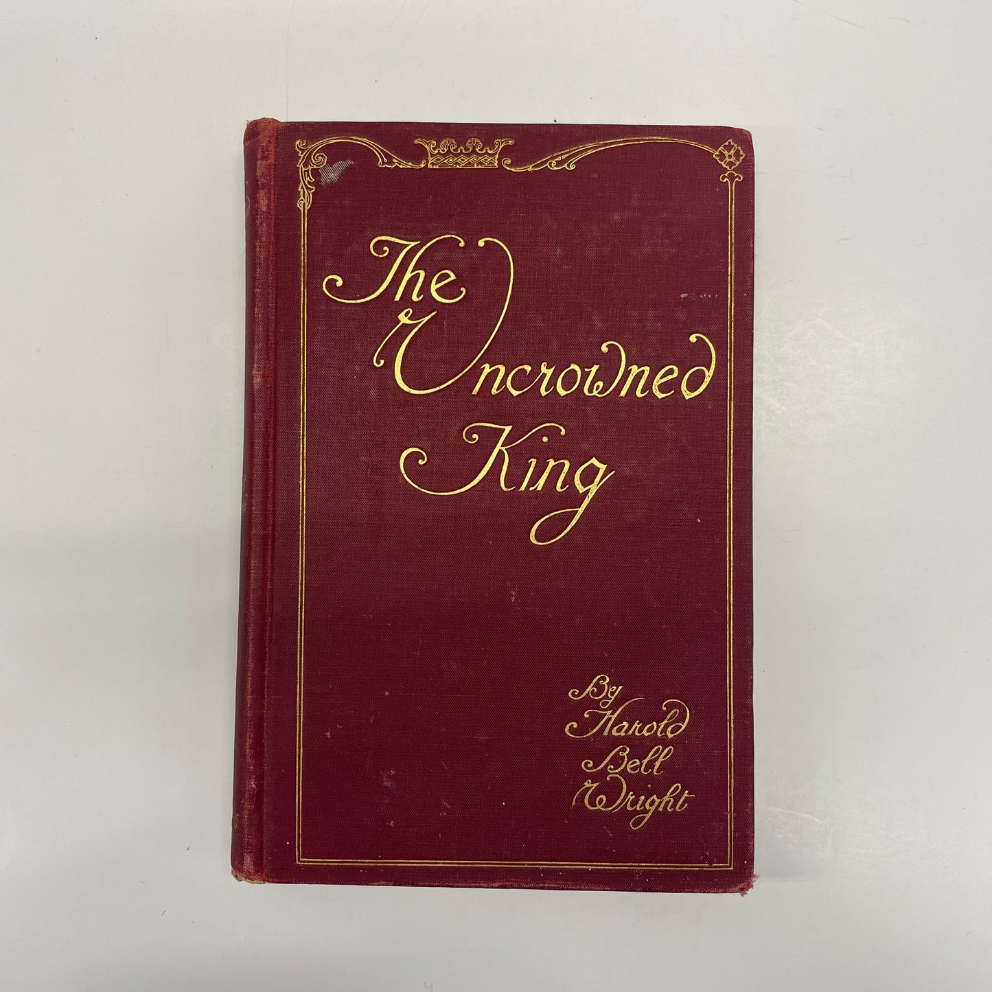 The Uncrowned King - Harold Bell Wright - First Edition - 1910