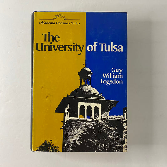 The University of Tulsa - Guy William Logsdon - Inscribed - 1st Edition - 1977