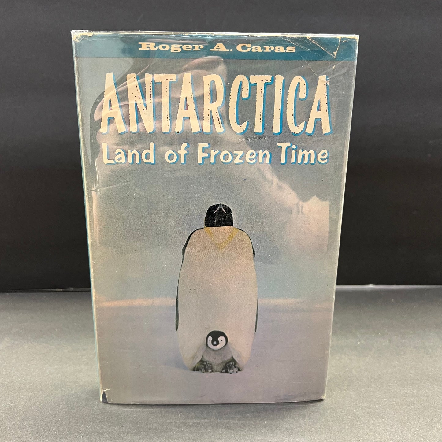 Antarctica: Land of Frozen Time - Roger A. Caras - 1st Edition - 1962