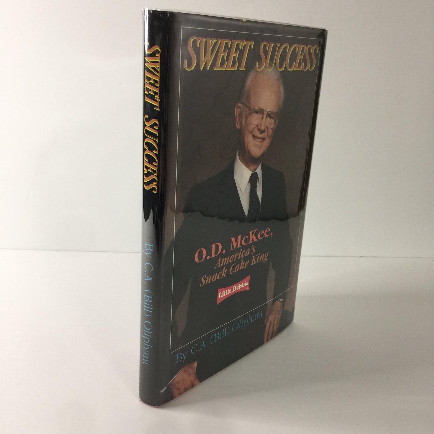 Sweet Success: O. D. McKee, America’s Snack Cake King - C. A. Oliphant - Signed - 1994