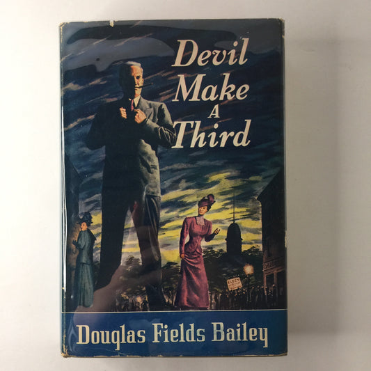 Devil Make a Third - Douglas Fields Bailey - 1st Edition - 1948