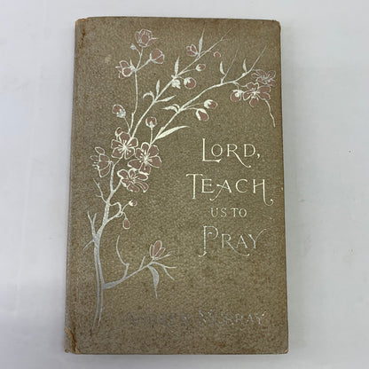 Lord, Teach Us To Pray - Andrew Murray - 1896