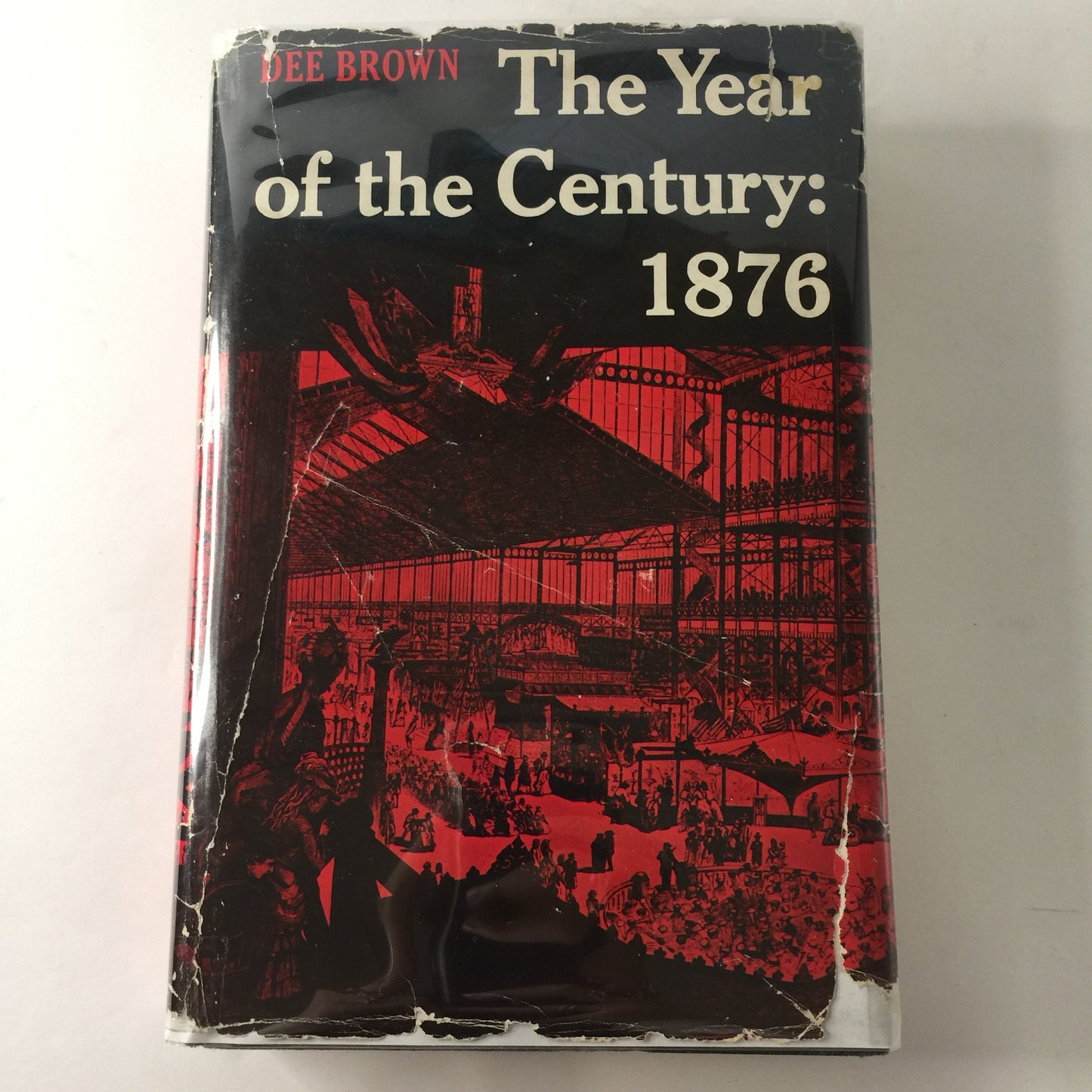 The Year of The Century: 1876 - Dee Brown - World Fair - 1st Edition - 1966