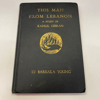 This Man From Lebanon: A Study of Kahlil Gibran - Barbara Young - 1st Edition - 1950
