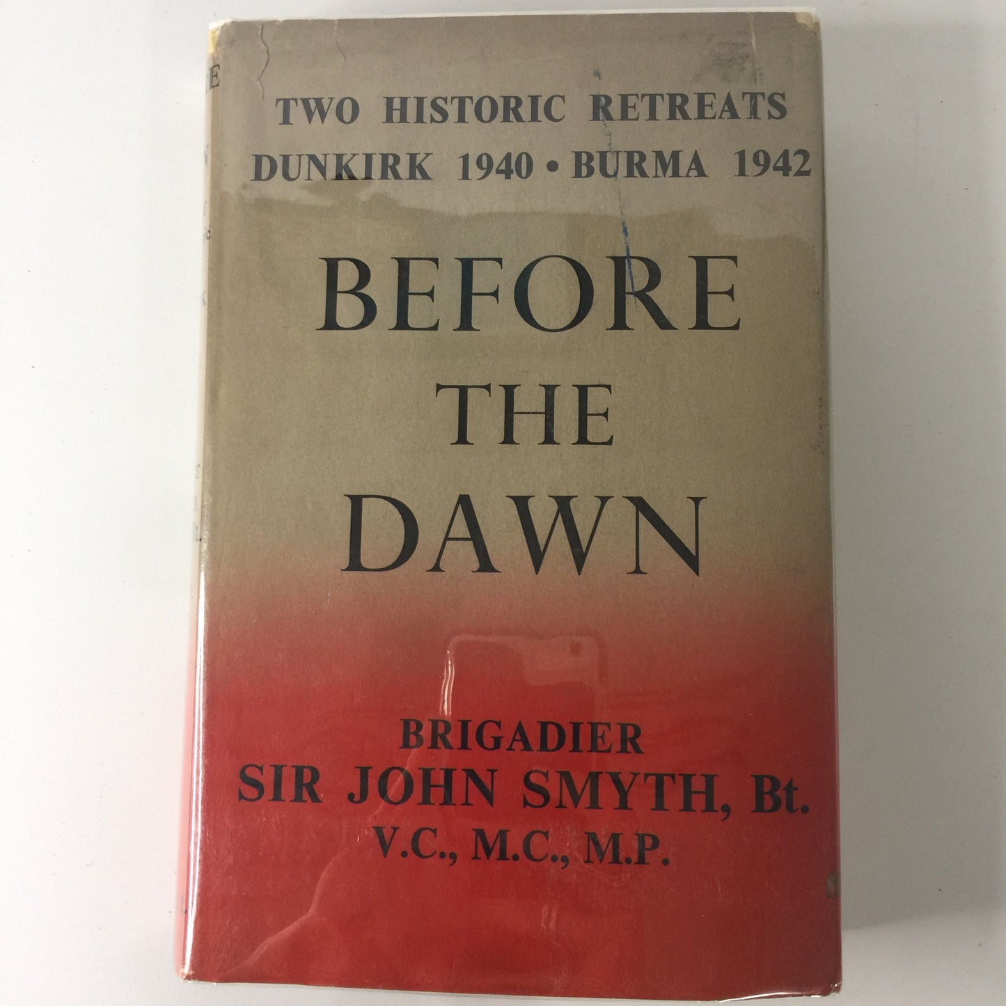 Before The Dawn - Brigadier Sir John Smyth - 1st UK Edition - 1957