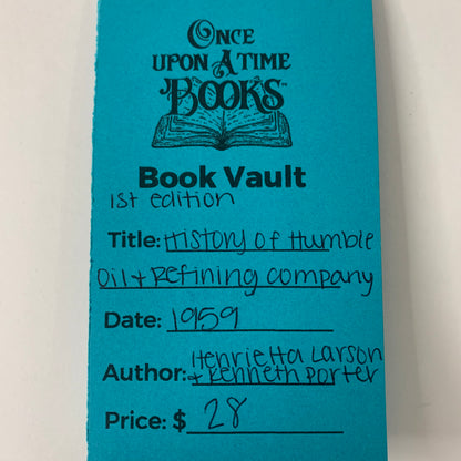 History of Humble Oil and Refining Company - Henrietta Larson and Kenneth Porter - 1st Edition - 1959