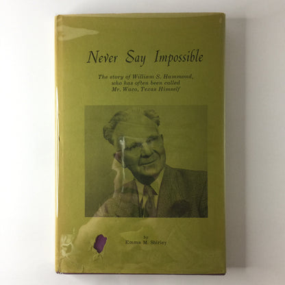 Never Say Impossible - Emma M. Shirley - Inscribed by Subject - 1971