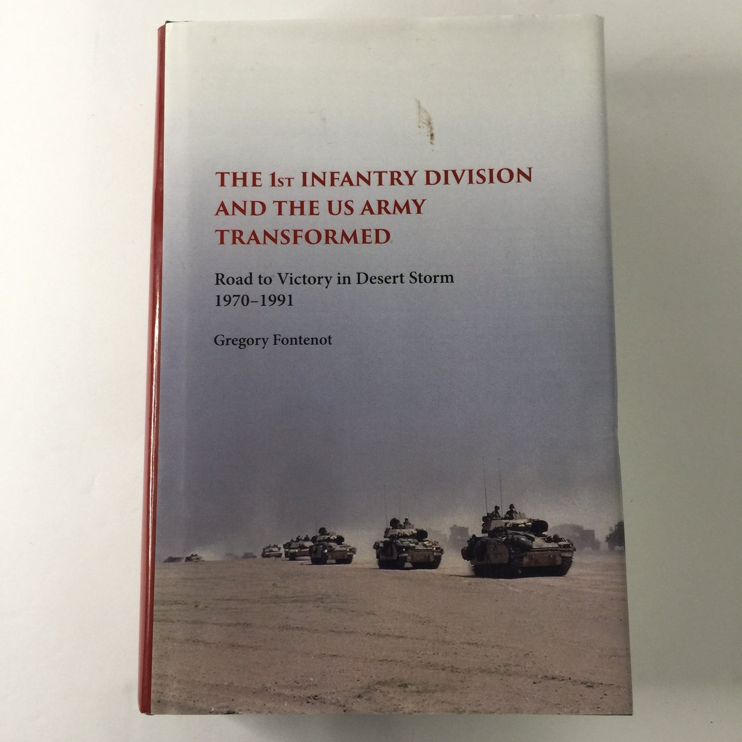 The 1st Infantry Division and the US Army Transformed - Gregory Fontenot - Signed - 2017