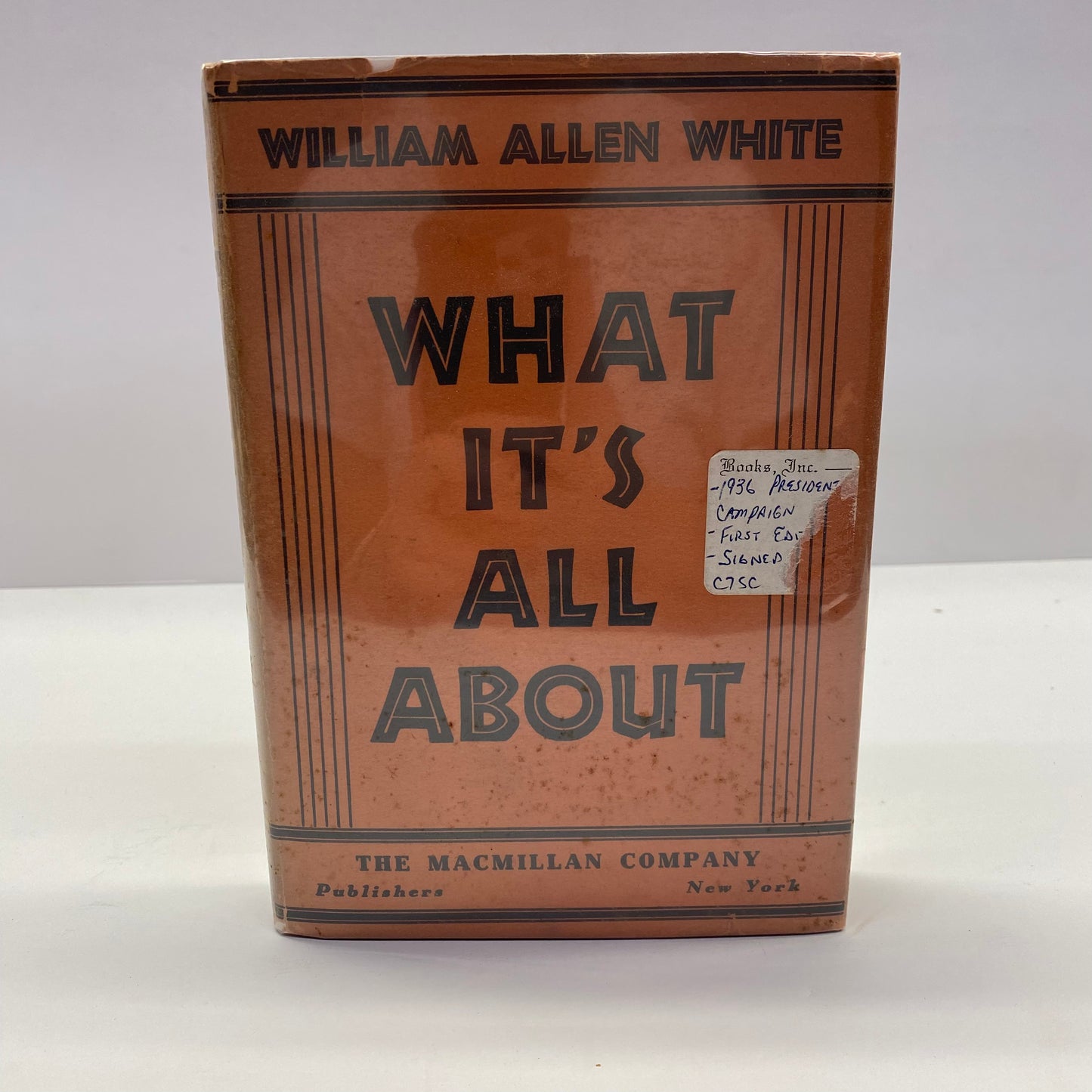 What It’s All About - William Allen White - Signed - 1st Edition - Presidential Campaign - 1936