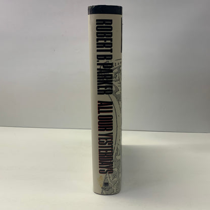 All Our Yesterdays - Robert B. Parker - Signed - 1st Edition - 1994