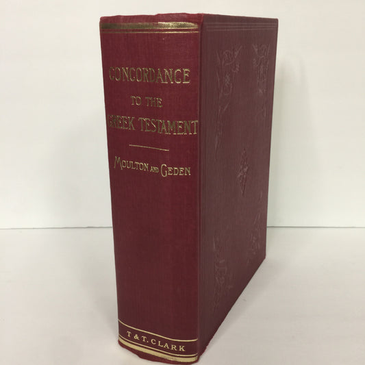 A Concordance to the Greek Testament - Rev. W. F. Moulton and Rev. A. S. Geden - 1970