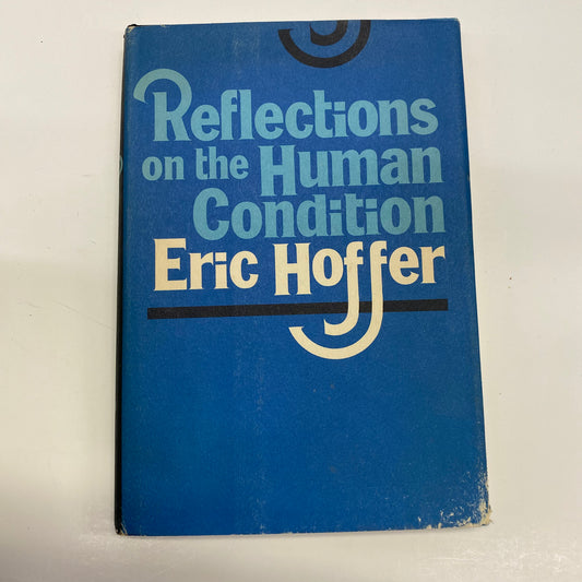 Reflections on the Human Condition - Eric Hoffer - 1972