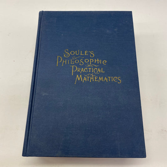 Soulé’s Philosophic Practical Mathematics - Geo. Soulé LL. D.  - 1966