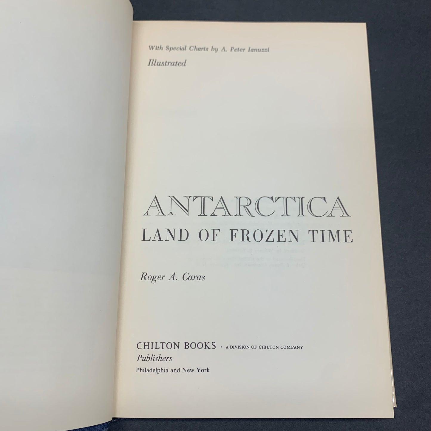 Antarctica: Land of Frozen Time - Roger A. Caras - 1st Edition - 1962