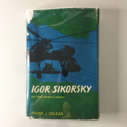 Igor Sikorsky - Frank Delear - 1st Edition - 1969