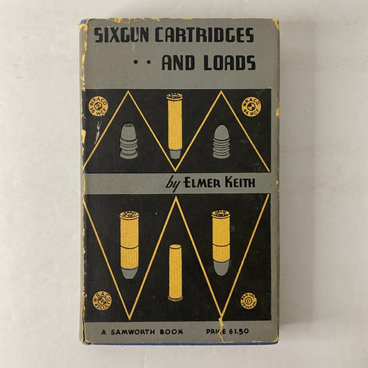 Sixgun Cartridges and Loads - Elmer Keith - Early Print - Scarce - 1936