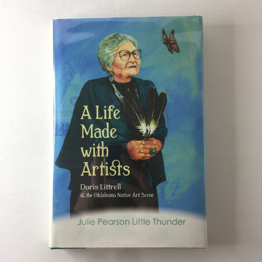 A Life Made with Artists - Julie Pearson Little Thunder - Inscribed - 1st Edition - 1st Print - 2016