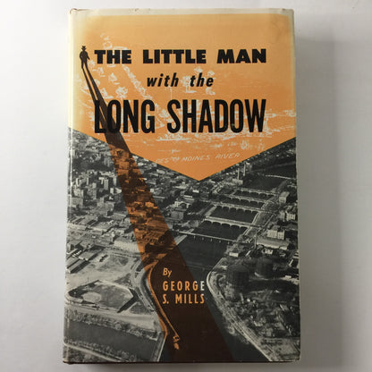 The Little Man with The Long Shadow - George S. Mills - Signed - 1964 Reprint - 1955