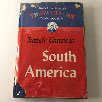 Fireside Travels in South America - James A. Fitzpatrick - Signed - 1st Edition - 1948