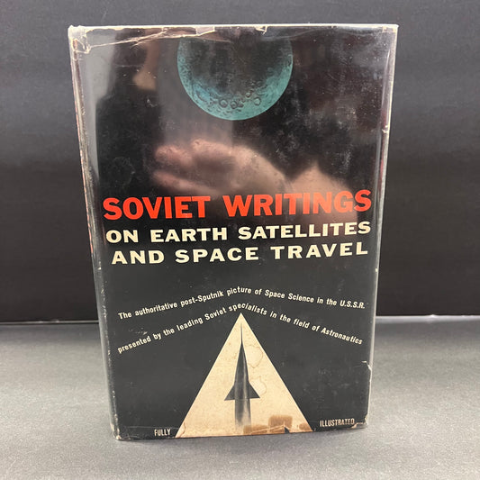 Soviet Writings On Earth Satellites and Space Travel - The Citadel Press - First Edition - 1958