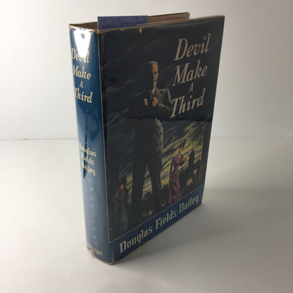 Devil Make a Third - Douglas Fields Bailey - 1st Edition - 1948