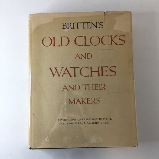 Britten’s Old Clocks and Watches and Their Makers - Baillie, Clutton, Ilbert - 1956