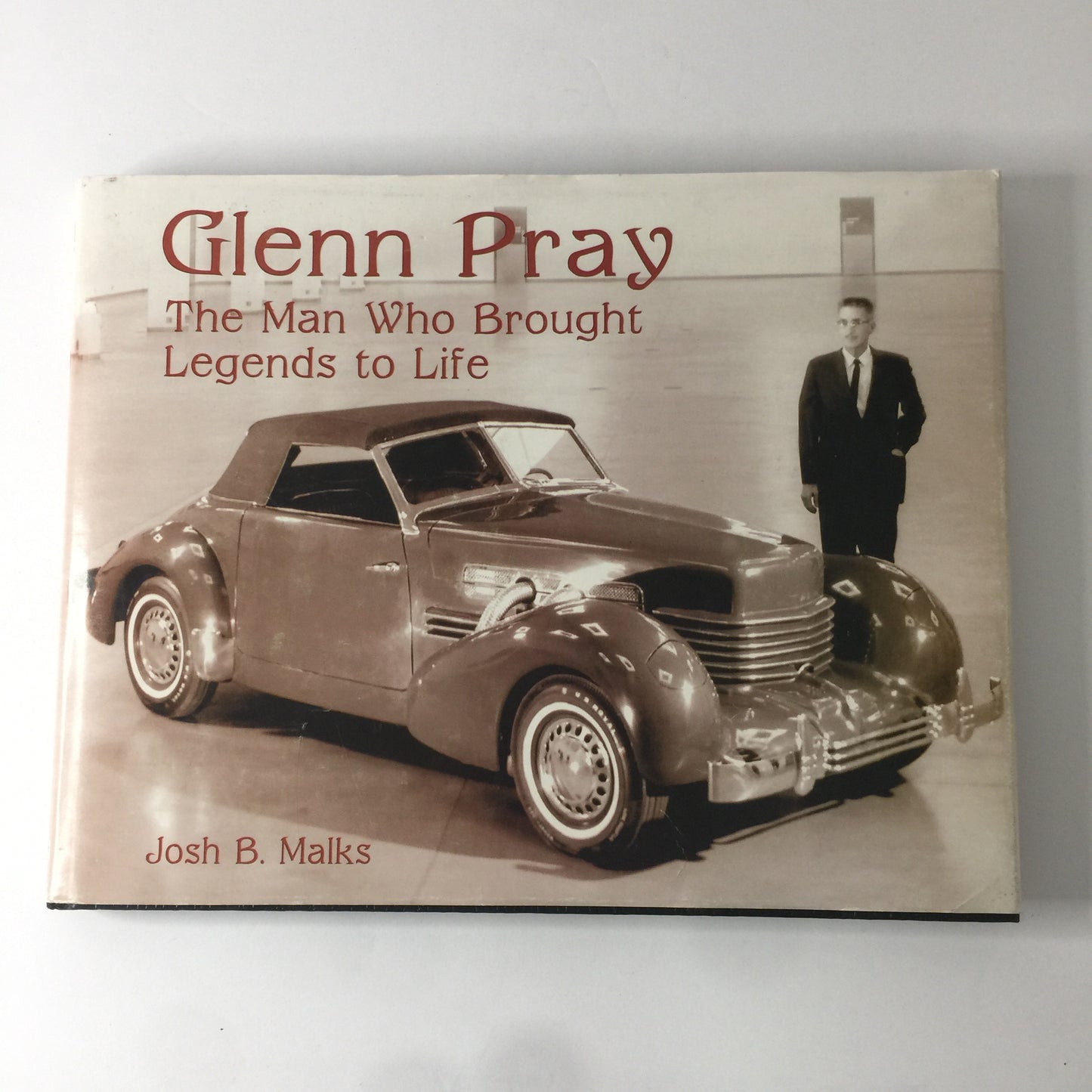 Glenn Pray: The Man Who Brought Legends to Life - Josh B. Malks - Signed by Subject - 2007