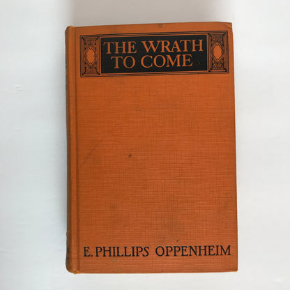 The Wrath to Come - E. Phillips Oppenheim - 1st American Edition - 1924