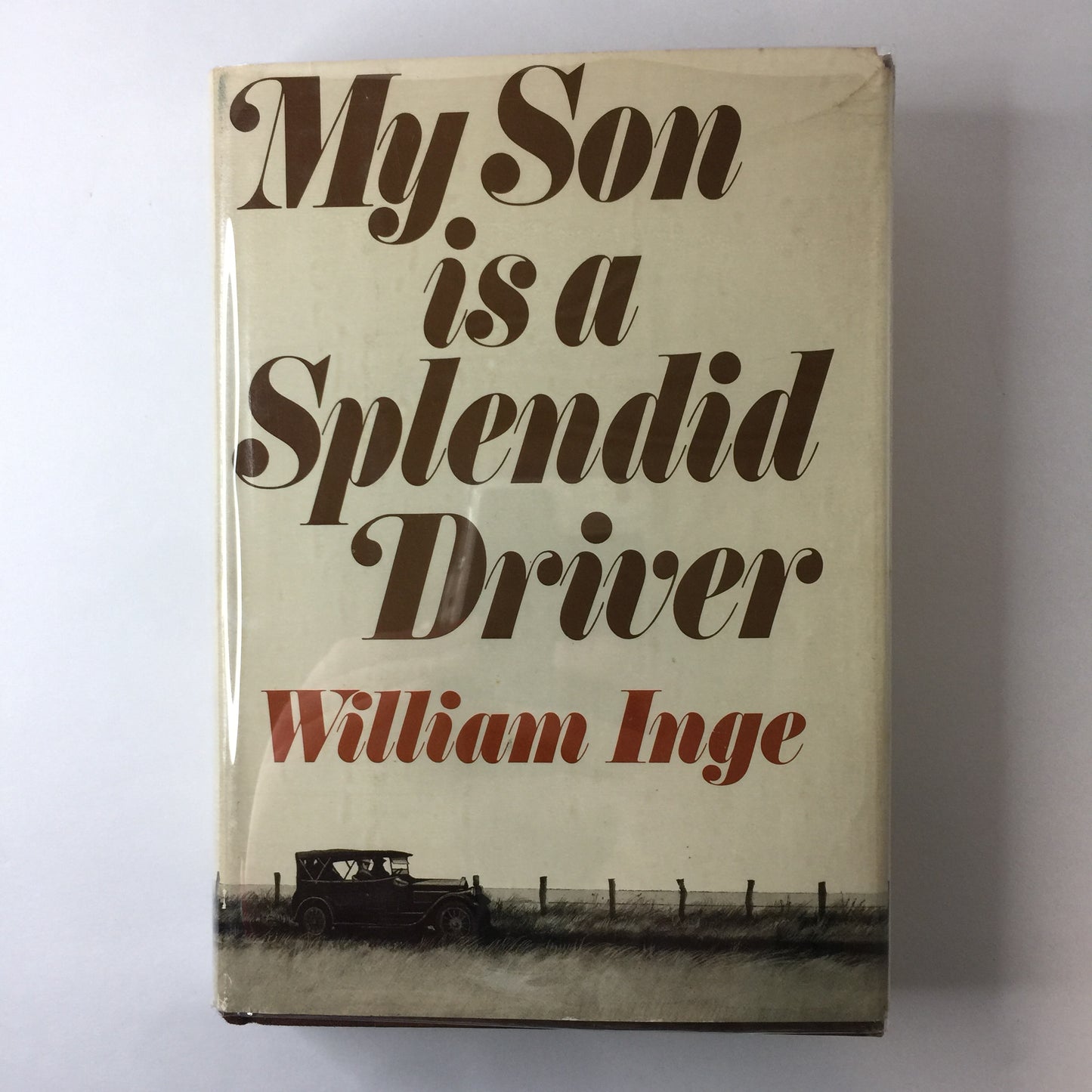 My Son is a Splendid Driver - William Inge - 1st Edition - 1971