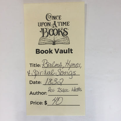 Psalms, Hymns, & Spiritual Songs - Rev. Isaac Watts - 1832