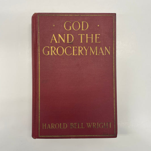 God and the Grocery Man - Harold Bell Wright - First Edition - 1927