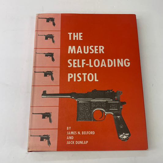 The Mauser Self-Loading Pistol - James N. Belford and Jack Dunlap - 3rd Printing - 1984