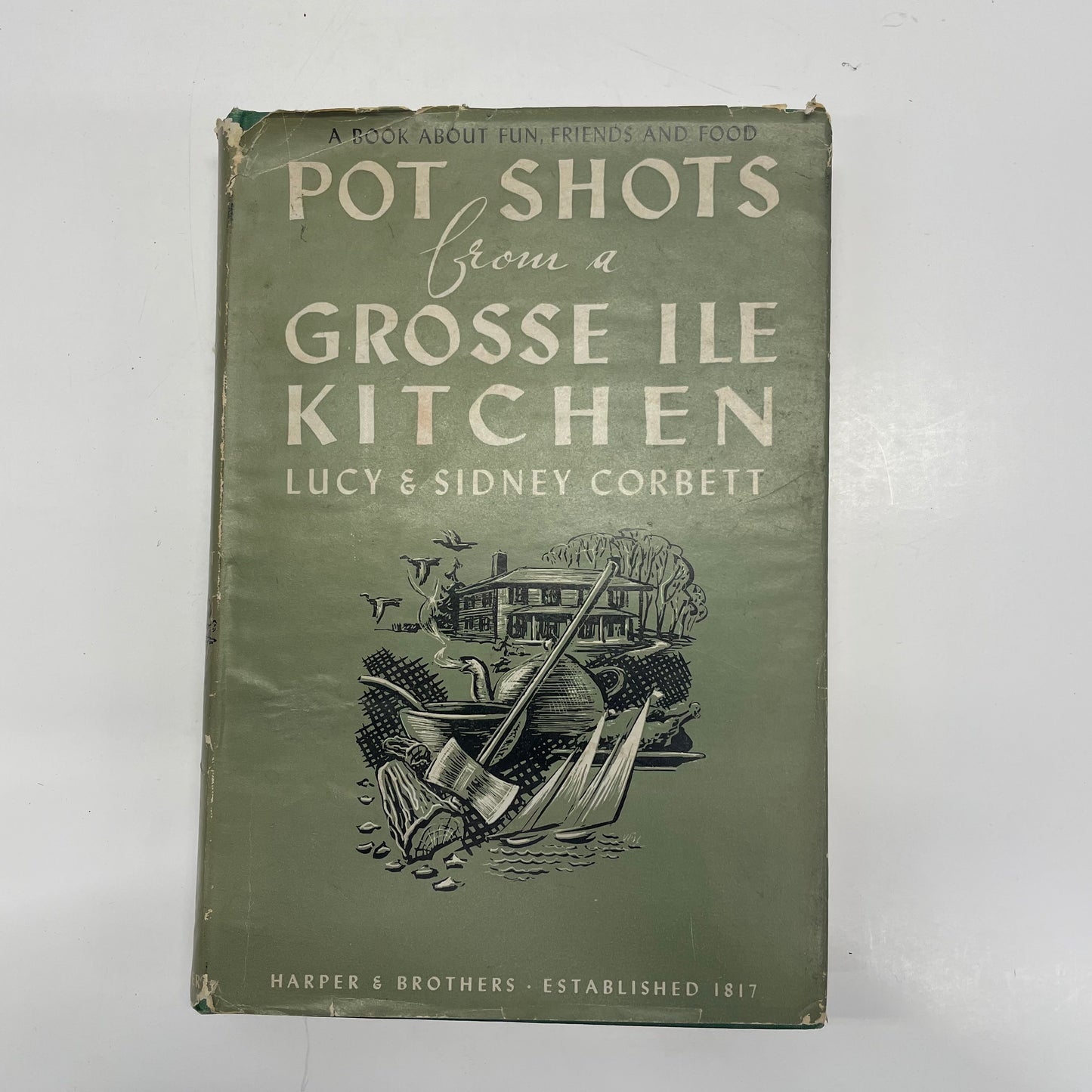 Pot Shots from a Grosse Ile Kitchen - Lucy and Sidney Corbett - First Edition - Signed - 1947