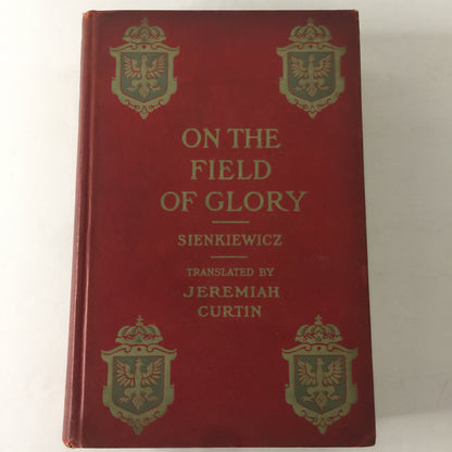 On the Field of Glory - Henryk Sienkiewicz - 1st Edition- 1906