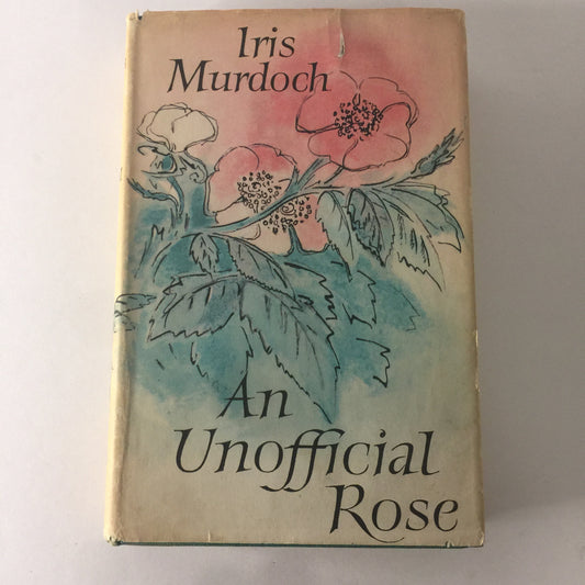 An Unofficial Rose - Iris Murdoch - 1st Edition - 1962