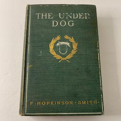 The Under Dog - F. Hopkinson Smith - 1st Edition - 1903