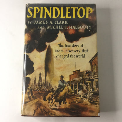 Spindletop - James Clark and Michel Halbouty - Signed - 1952